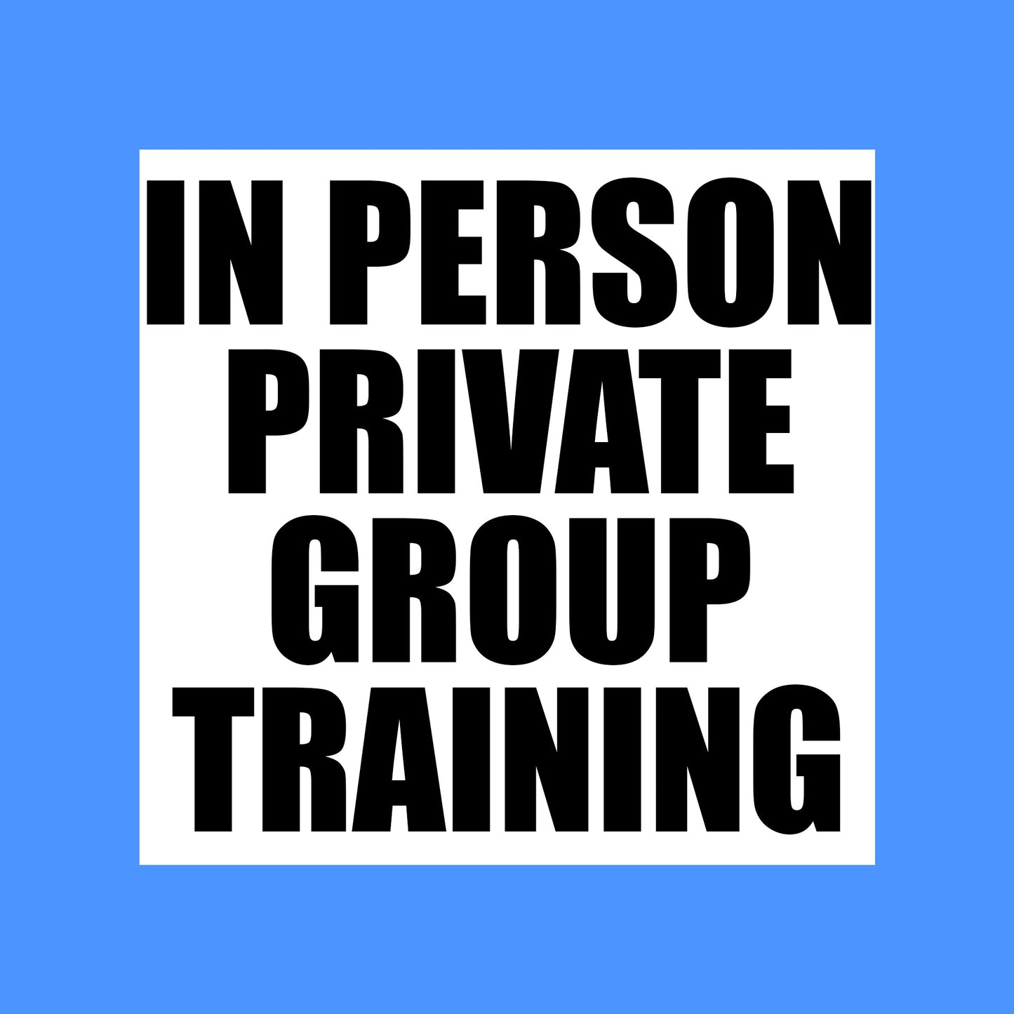 In Person Private Group Training (DM us directly for the arrangement)